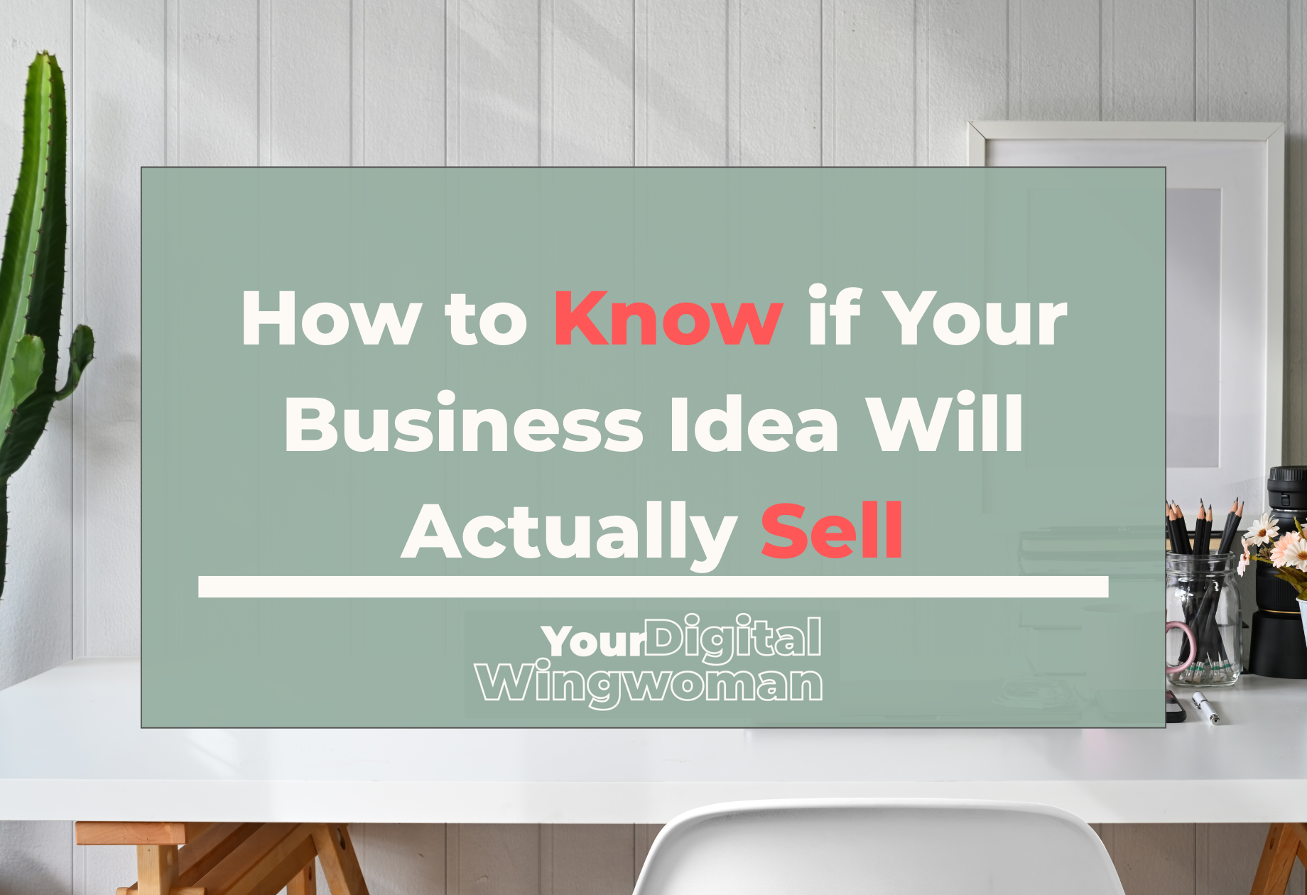 Blog banner with title, "How to Know if Your Business Idea Will Actually Sell"