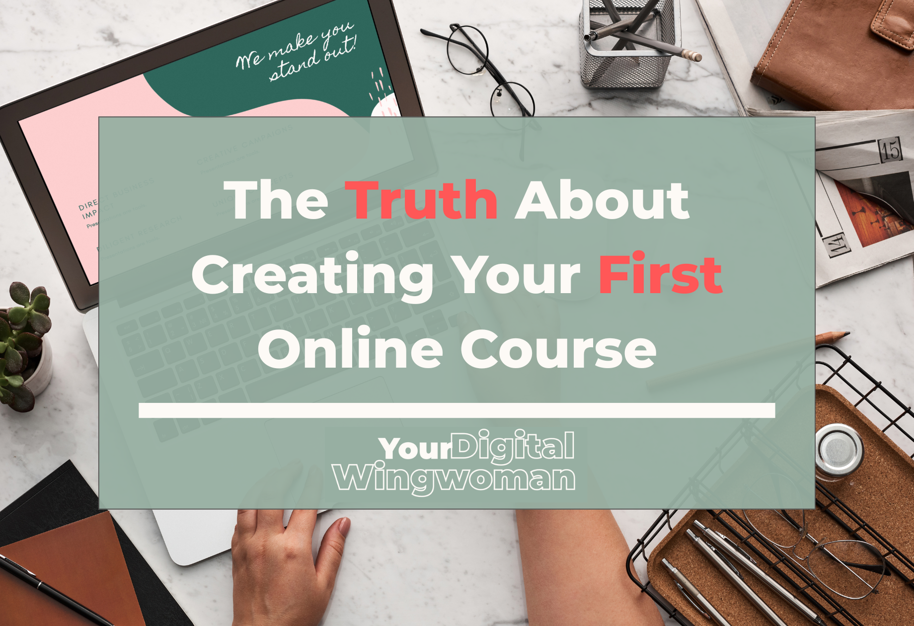 Blog banner with title, "The Truth About Creating Your First Online Course"