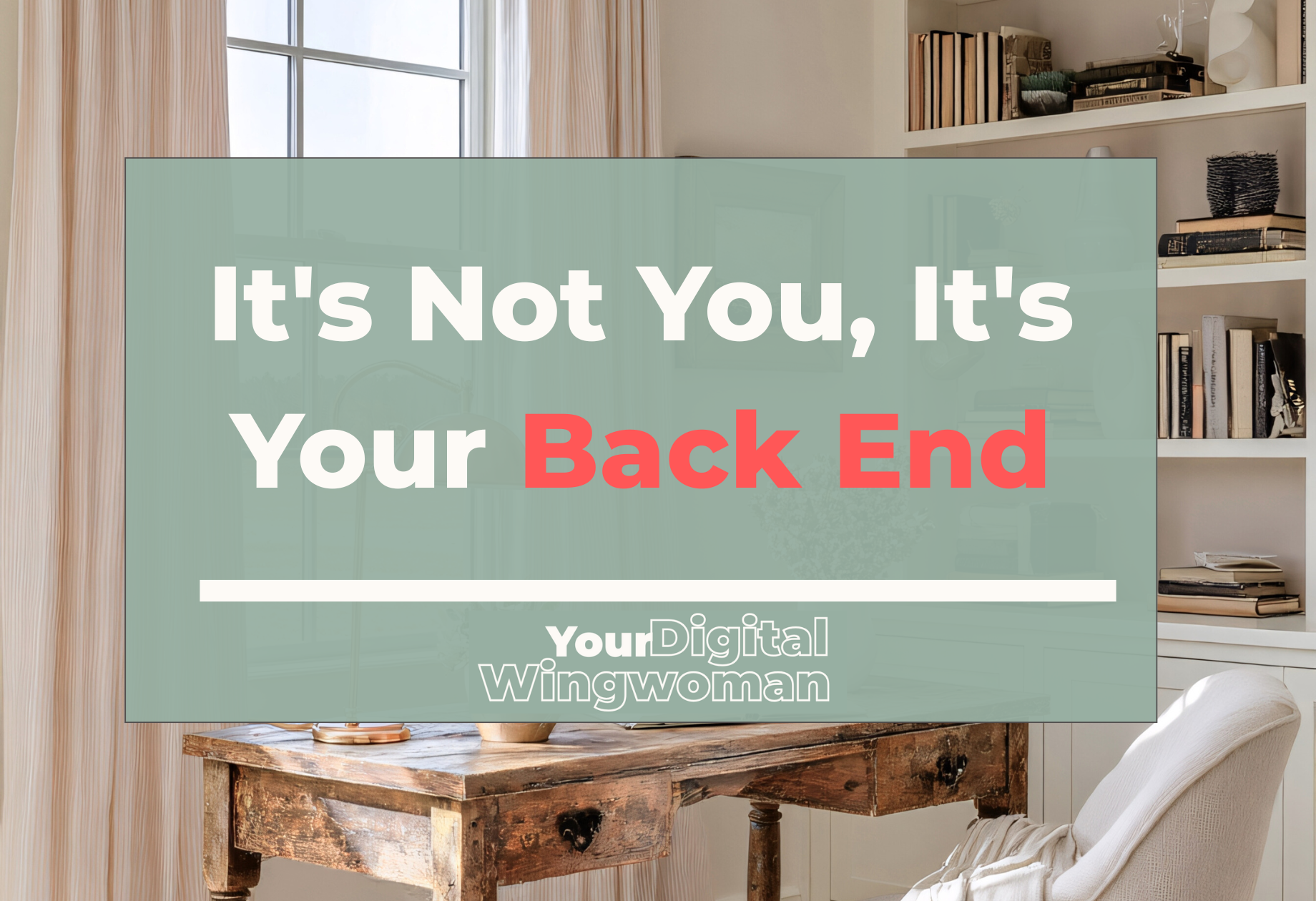 Blog banner with title, "It's Not You, It's Your Back End"
