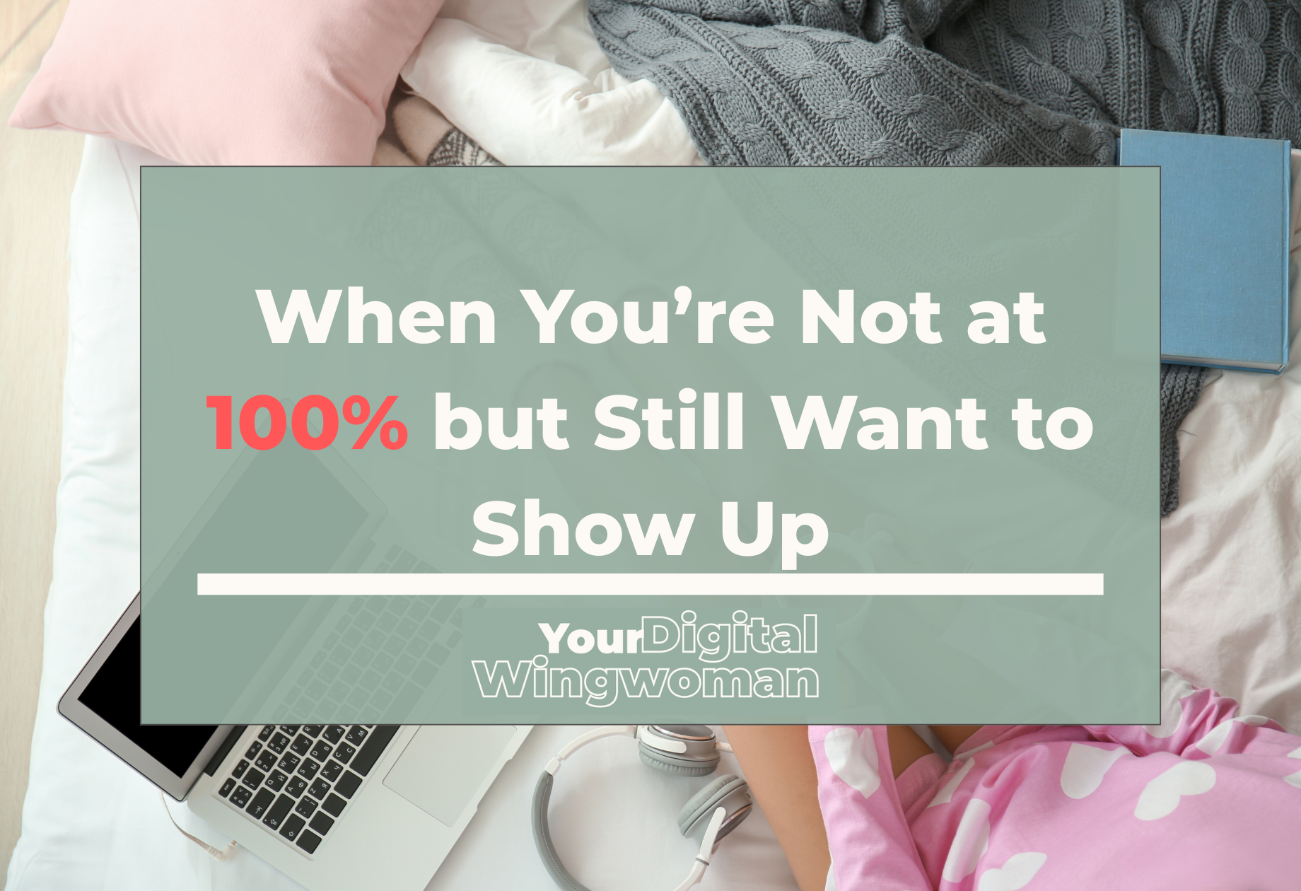 Blog banner with title, "When You’re Not at 100% but Still Want to Show Up"